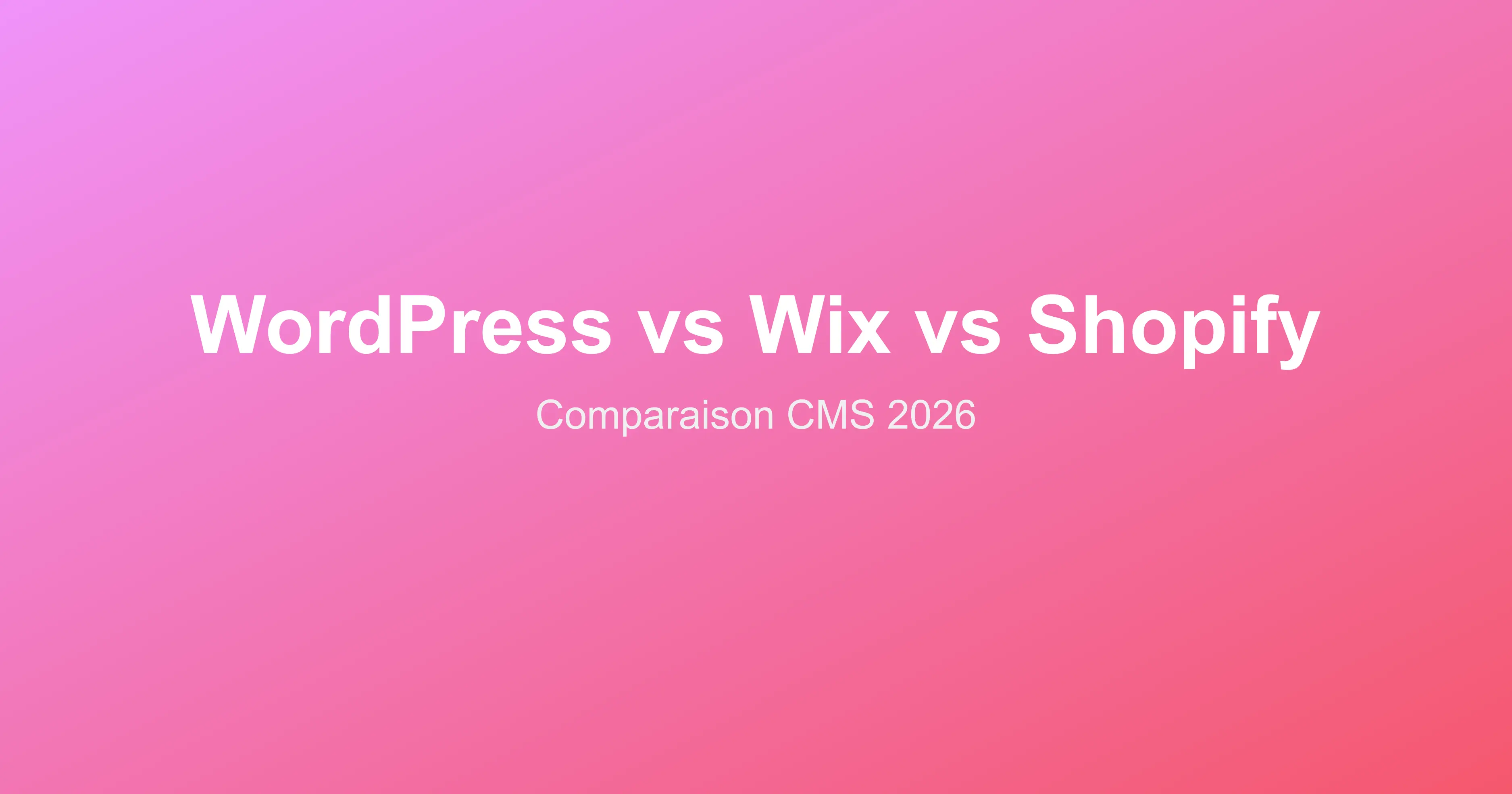 WordPress vs Wix vs Shopify : quel CMS choisir ?